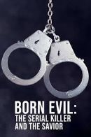 Born Evil: The Serial Killer and the Savior