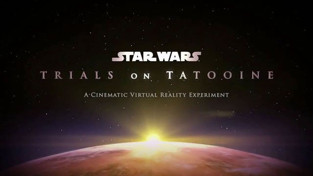 Trailer de "Star Wars: Trials on Tatooine" (la saga galáctica se pasa a la Realidad Virtual)