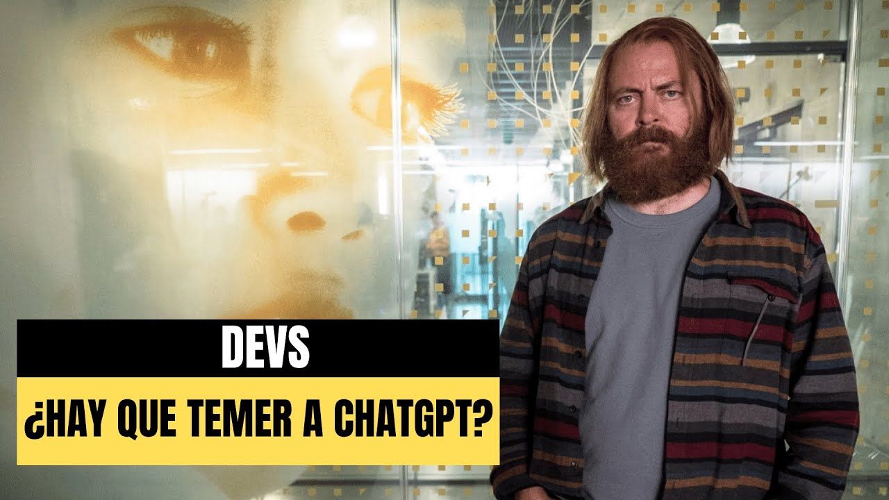 ¿Hay que tener miedo a ChatGPT? Es hora de revisar "DEVS"
